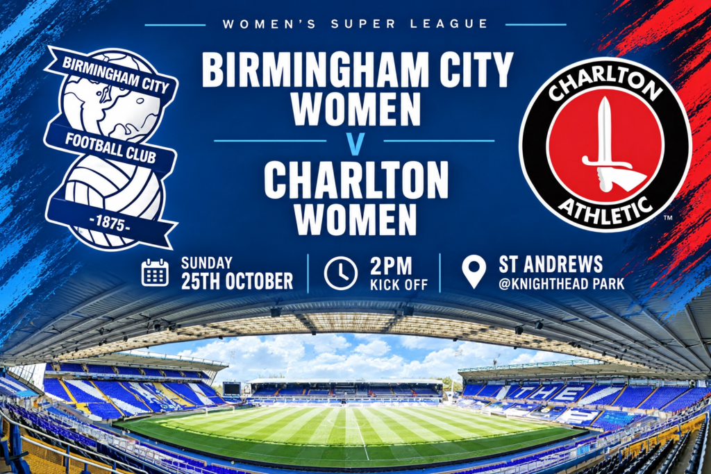 Birmingham City Women vs Charlton Athletic Women: Time to Make St Andrew’s Count!